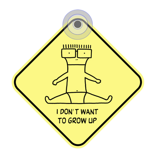 I Don’t Want To Grow Up Car Window Sign (Yellow)